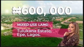 RIDICULOUSLY AFFORDABLE LANDS IN EPE, NIGERIA (TULUKANA ESTATE).