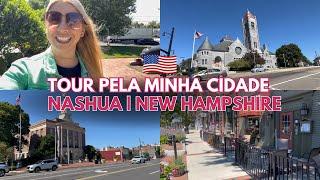 TOUR PELA MINHA CIDADE NOS ESTADOS UNIDOS | NASHUA, NEW HAMPSHIRE