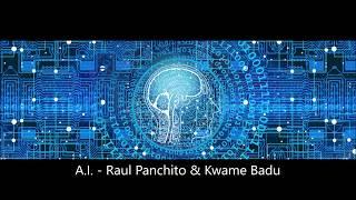 A.I. - Raul Panchito & Kwame Badu