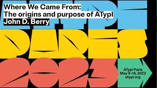 Where We Came From: The origins and purpose of ATypI | John D. Berry | ATypI 2023 Paris
