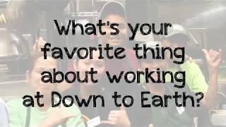 DTE Team Members' favorite things about working at Down to Earth