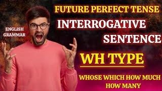 Future Perfect Tense| WH type | Whose Which How much  | Interrogative sentence #englishgrammar