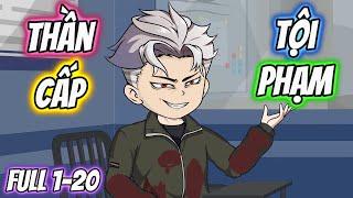 Thần Cấp Tội Phạm Full 1-20 | HH VietSub