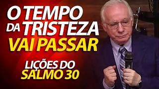 Pregação sobre o Salmo 30 - O tempo da tristeza irá passar; | Pastor Paulo Seabra