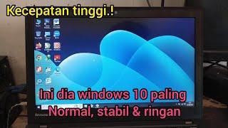 ini dia windows 10 yang paling ringan, normal dan stabil cocok untuk laptop jadul