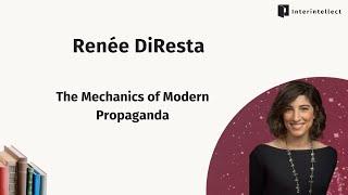 Renée DiResta: The Mechanics of Modern Propaganda