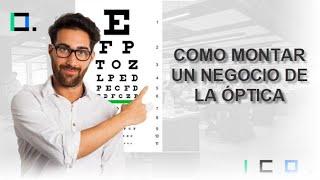 Curso  Completo Para Abrir un negocio de la Optica En tu Ciudad