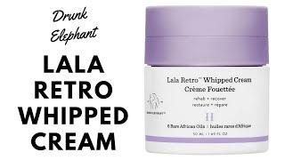 Review: Drunk Elephant Lala Retro Whipped Cream!