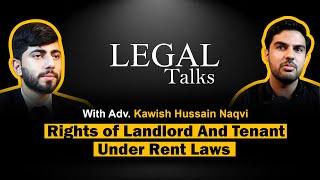 Rights of Tenant and Landlord Under Rent Laws | Legal Talks Episode 6| Advocate Kawish Hussain Naqvi