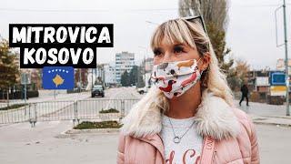 MITROVICA - The DIVIDED City! Where KOSOVO Meets SERBIA! Is it SAFE?