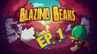 Blazing Beaks Episode 1 (Lets Play)