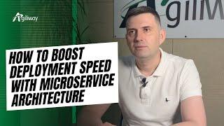 How to Boost Deployment Speed with Microservice Architecture