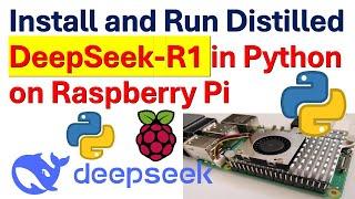 DeepSeek-R1 in Python/Raspberry Pi: Install and Run Distilled DeepSeek-R1 in Python and Raspberry Pi