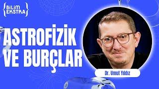 Astrofizik ve burçlar? / Dr. Umut Yıldız ile Bilim Ekstra