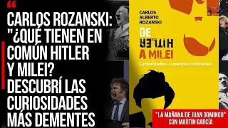 Carlos Rozanski: ¿Qué tienen en común HITLER y MILEI? Descubrí las CURIOSIDADES más DEMENTES