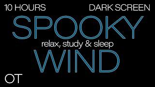 Spooky Ethereal Droning Wind Sounds for Sleeping | Studying | Relaxing | BLACK SCREEN | Dark Screen