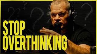 How to ACTUALLY Fix Your Overthinking (Navy SEAL Principles) | Jocko Willink