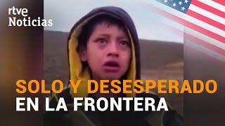 Encontrado un NIÑO VIAJANDO SOLO en el desierto entre MÉXICO y EE.UU. | RTVE Noticias