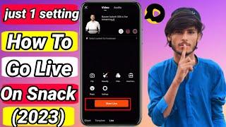 go live on snack video in 2023 || how to go live on snack video 2023