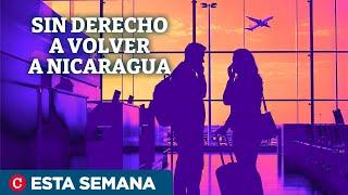 Así funciona la maquinaria de destierros en Nicaragua: cientos en el limbo