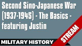 Second Sino-Japanese War (1937-1945) - The Basics - featuring Justin