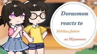 DORAEMON REACTS TO NOBITA'S FUTURE AS MIYAMURA || Ariana Blossom plays ︎