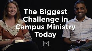 The Biggest Challenge in Campus Ministry Today