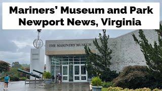 Visiting The Mariners' Museum (Newport News, Virginia)