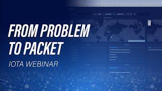 IOTA Webinar - From Problem to Packet