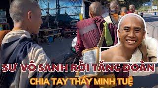 SƯ VÔ SANH PHẢI RỜI TĂNG ĐOÀN CHIA TAY THẦY MINH TUỆ | #thichminhtue