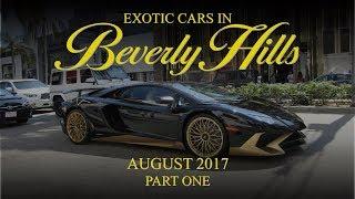 Exotic Cars in Beverly Hills - August 2017 (Part One)