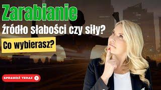 Zarabianie - źródło słabości czy siły? Co wybierasz?