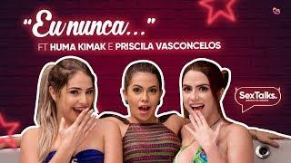 SexTalks #10 - EU NUNCA PESADÃO NA BANHEIRA FT. Huma Kimak e Priscila Vasconcelos