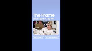 #TheFrame with Sophie Tea Art | Samsung