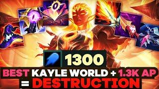 BEST KAYLE WORLD + 1.3k AP = DESTRUCTION