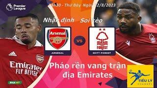 Nhận định, soi kèo| ARSENAL vs NOTTINGHAM FOREST: Pháo rền vang trận địa Emirates