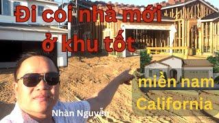 Đi coi nhà mới ở khu tốt ở miền nam California | Nhàn Nguyễn