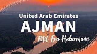 das Emirat Ajman, UAE | Mit Eva Habermann