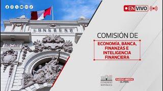 EN VIVO: Comisión de Economía, Banca, Finanzas e Inteligencia Financiera | 05 DE MARZO DEL 2025