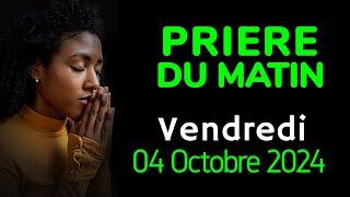  PRIERE du MATIN - Vendredi 04 Octobre  2024