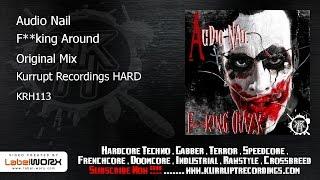 Audio Nail - F**king Around (Kurrupt Recordings HARD - KRH113)