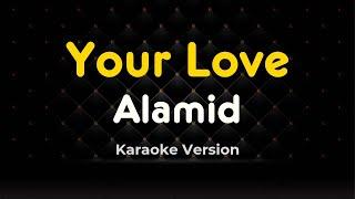 Your Love - Alamid (Karaoke Version)