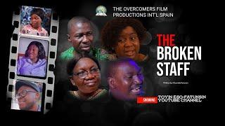 THE BROKEN STAFF || THE OVERCOMERS FILM  || TOYIN ESO-FATUNSIN #latestmovies