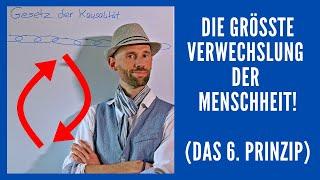 Das 6. hermetische Gesetz: Kausalität: Die fatalste Verwechslung von uns Menschen!