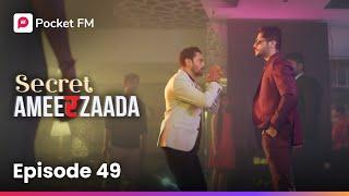 Episode 49 | Secret Ameerzaada | Pocket FM