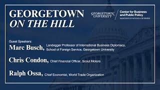 Current Trade Policy Challenges and Opportunities: the Path(s) Forward (Georgetown on the Hill)
