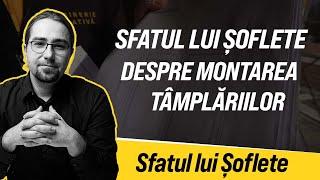 Sfatul lui Șoflete legat de montarea tâmplăriilor