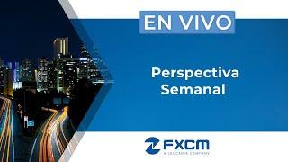   Perspectiva Semanal | FXCM