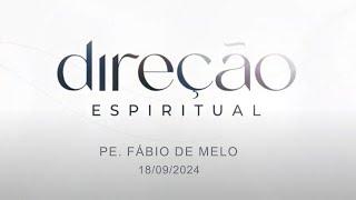 Direção Espiritual com Padre Fábio de Melo - 18/09/2024