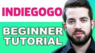 IndieGoGo Tutorial for Beginners | Raise Money with Indiegogo 2024